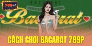 Cách chơi baccarat