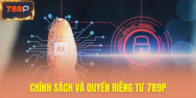 Tìm hiểu cách 789P thu thập dữ liệu cá nhân