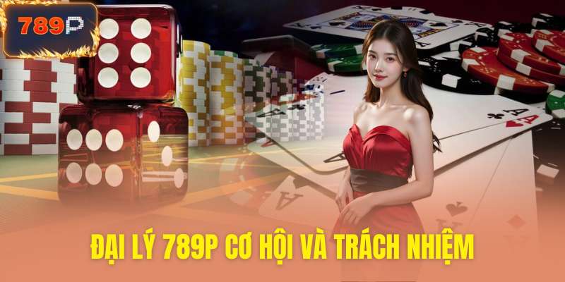 Trở thành đại lý 789P nắm bắt cơ hội vàng ngay