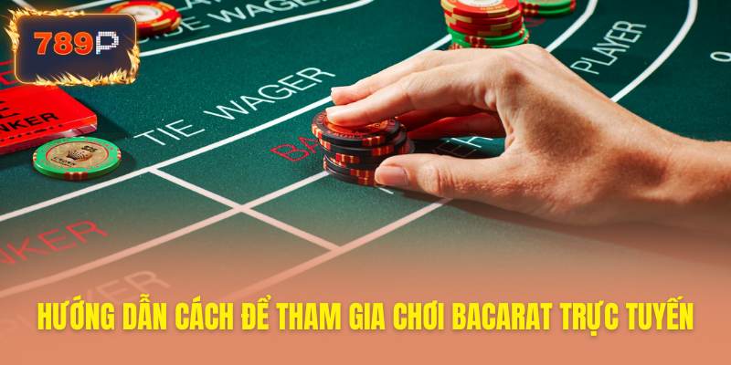 Các bước học cách chơi baccarat 789P trực tuyến