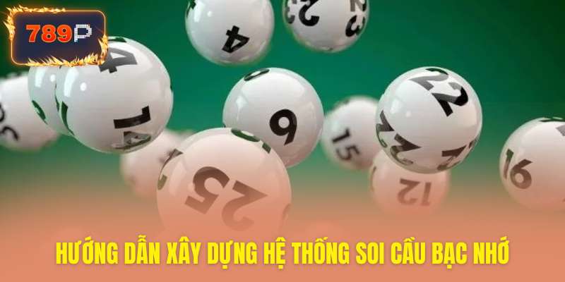 Cách tạo hệ thống soi cầu bạc nhớ hiệu quả nhất