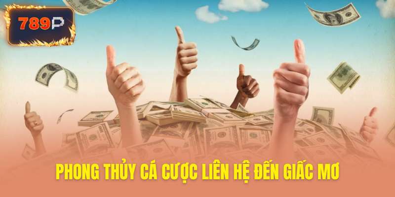 Bí ẩn phong thủy cá cược liên quan giấc mơ