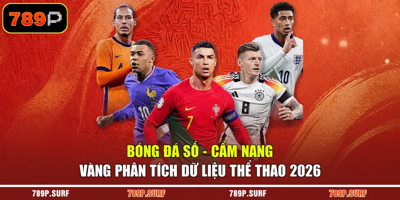 Bóng Đá Số - Cẩm Nang Vàng Phân Tích Dữ Liệu Thể Thao 2026