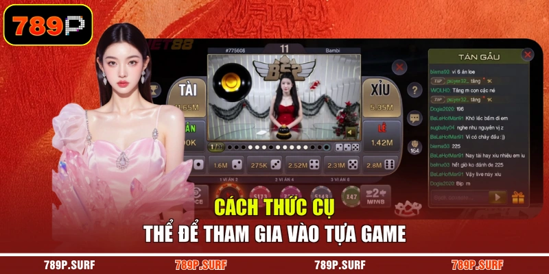 Cách thức cụ thể để tham gia vào tựa game