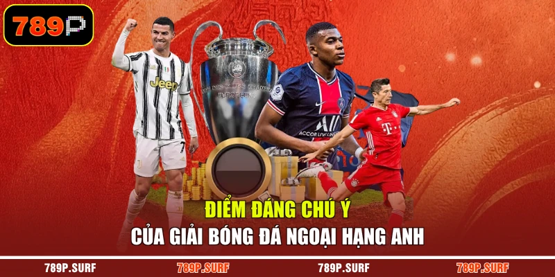 Điểm đáng chú ý của giải bóng đá ngoại hạng Anh
