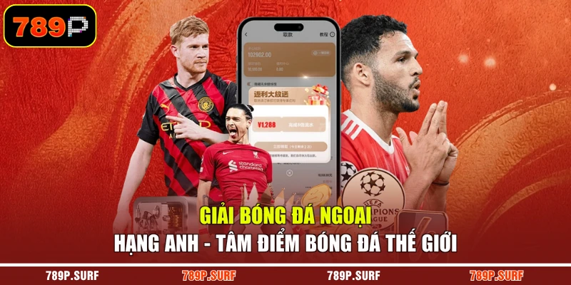 Giải Bóng Đá Ngoại Hạng Anh - Tâm Điểm Bóng Đá Thế Giới