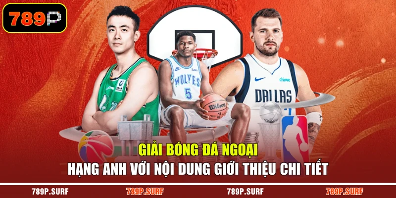 Giải bóng đá Ngoại hạng Anh với nội dung giới thiệu chi tiết
