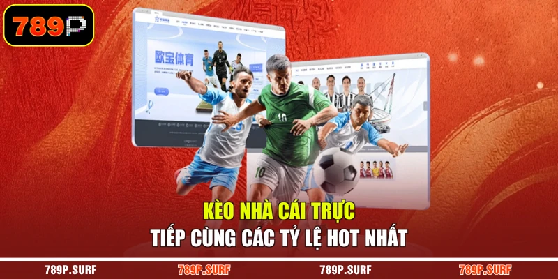 Kèo nhà cái trực tiếp cùng các tỷ lệ hot nhất