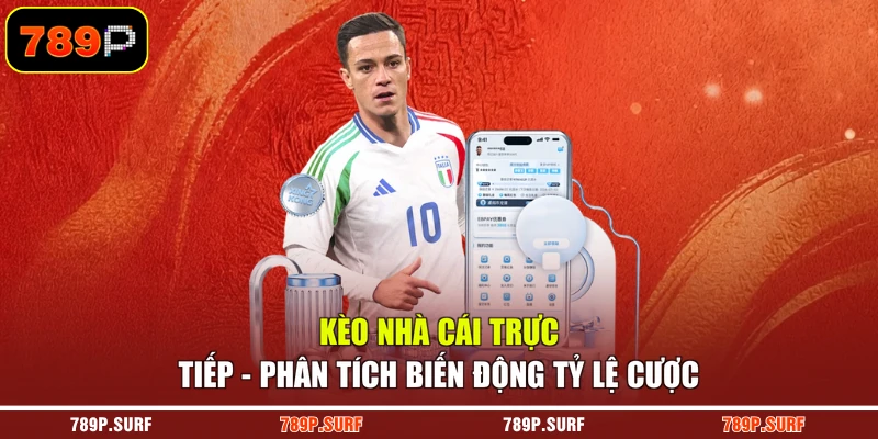 Kèo Nhà Cái Trực Tiếp - Phân Tích Biến Động Tỷ Lệ Cược