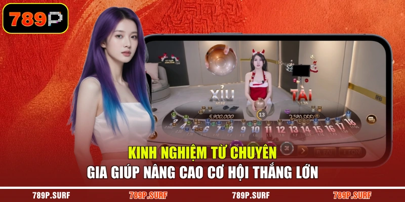 Kinh nghiệm từ chuyên gia giúp nâng cao cơ hội thắng lớn