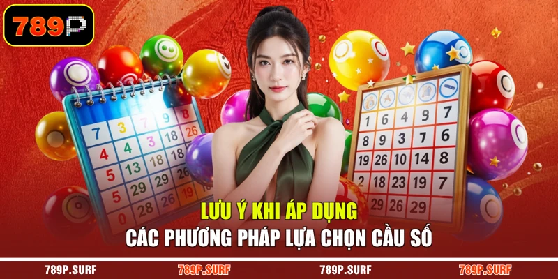 Lưu ý khi áp dụng các phương pháp lựa chọn cầu số