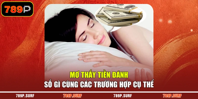 Mơ thấy tiền đánh số gì cùng các trường hợp cụ thể
